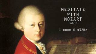 Meditate with Mozart  432Hz Classical Music  Vol 2 [upl. by Krenn]