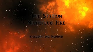 The Station Nightclub Fire  A Short Documentary  Fascinating Horror [upl. by Lleval]