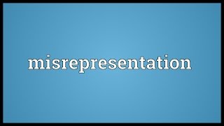 Misrepresentation Meaning [upl. by Nolyad]